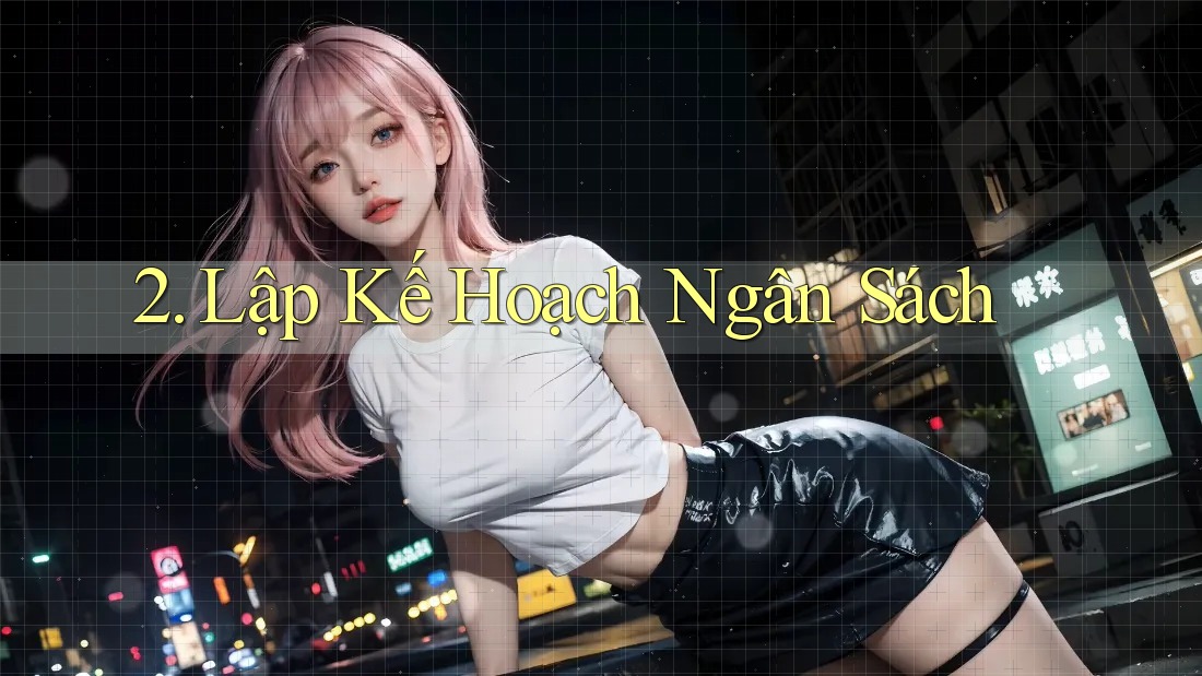 2. Lập Kế Hoạch Ngân Sách 2. Lập Kế Hoạch Ngân Sách