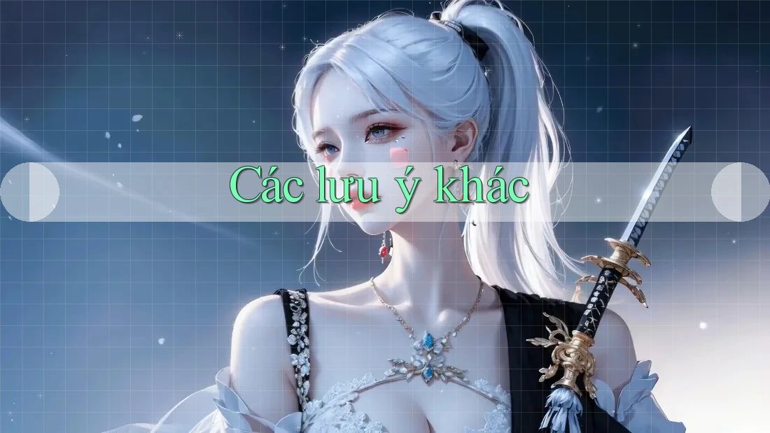 Các lưu ý khác Các lưu ý khác