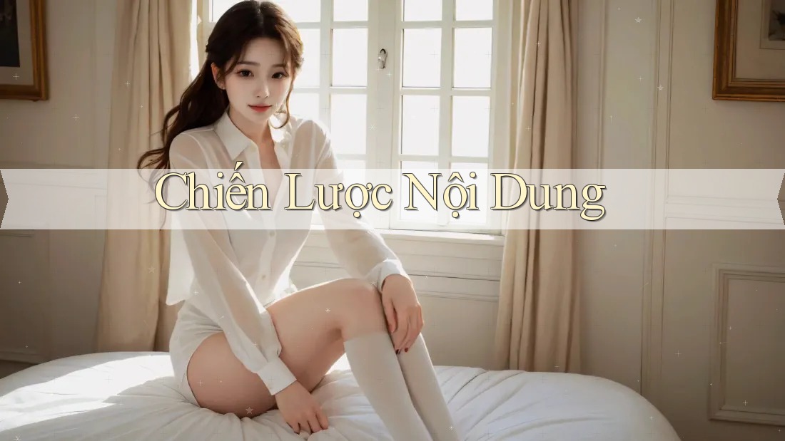 Chiến Lược Nội Dung Chiến Lược Nội Dung