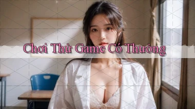 Chơi thử Game có thưởng