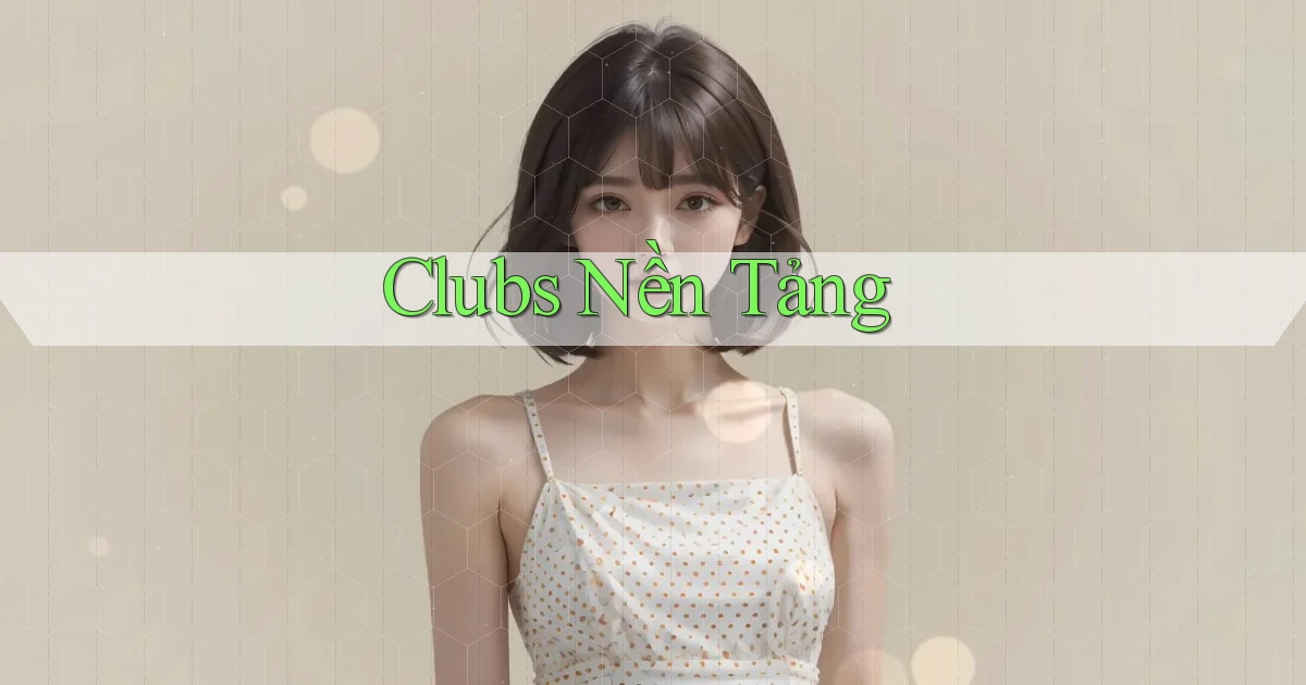 Clubs Nền tảng