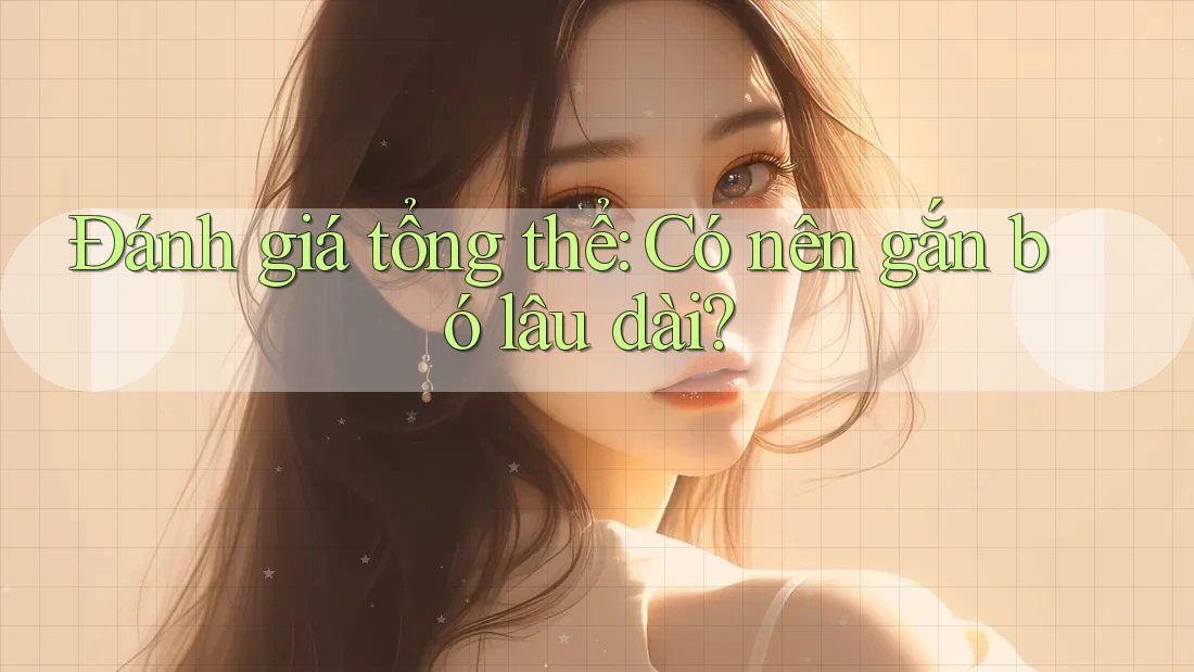 Đánh giá tổng thể – Có nên gắn bó lâu dài?