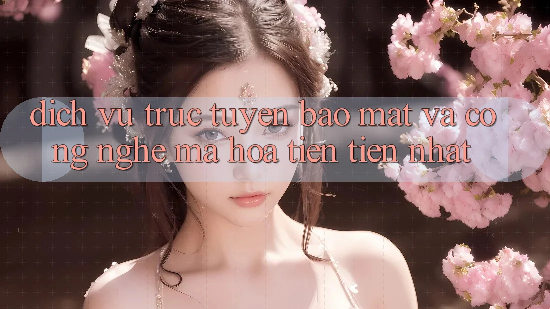 Dịch vụ trực tuyến Bảo Mật Và Công Nghệ Mã Hóa Tiên Tiến Nhất