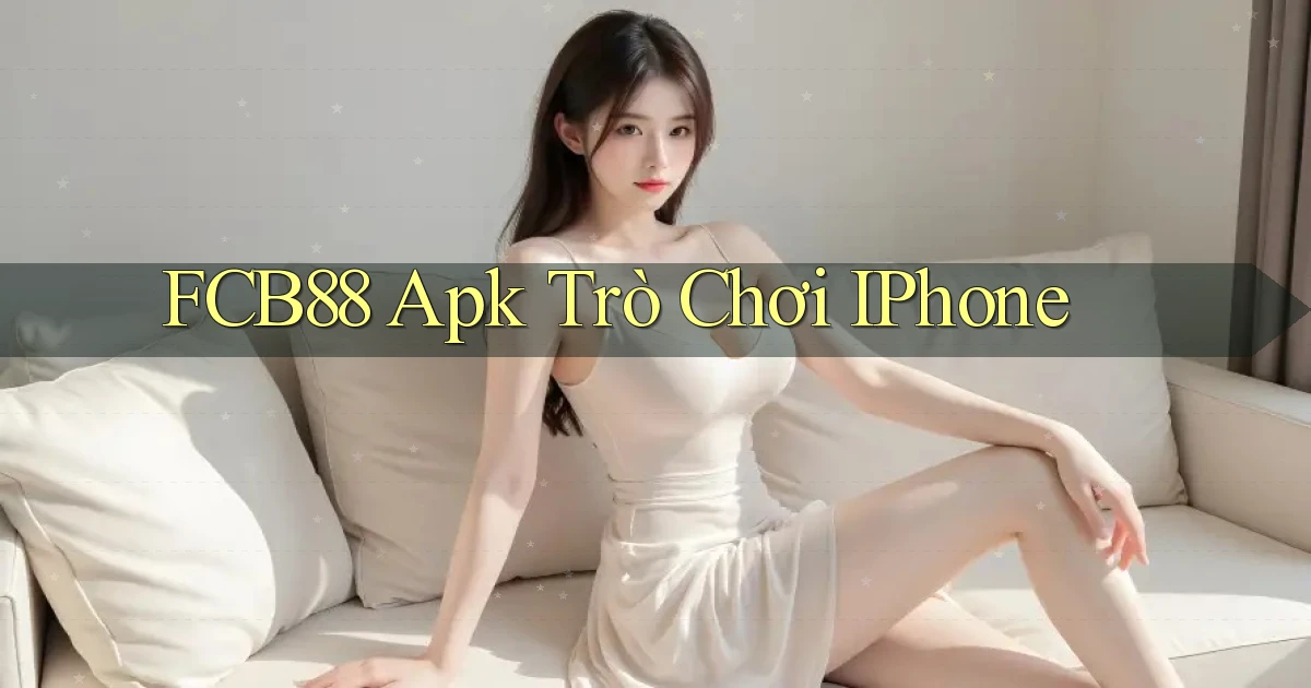 fcb88 apk trò chơi iPhone