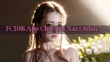 fcb88 app chơi tài xỉu online