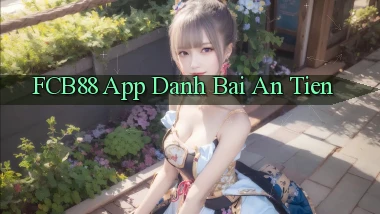 fcb88 app đánh bài an tiền