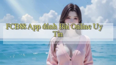 fcb88 app đánh bài online uy tín