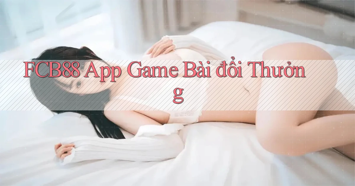 fcb88 app game bài đổi thưởng
