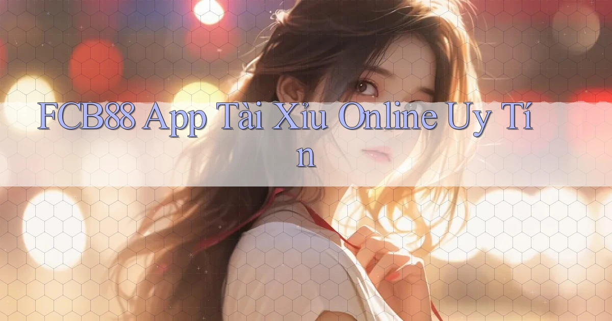 fcb88 app tài xỉu online uy tín
