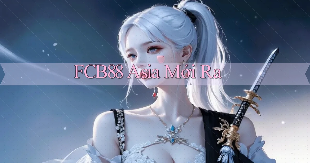 fcb88 asia mới ra