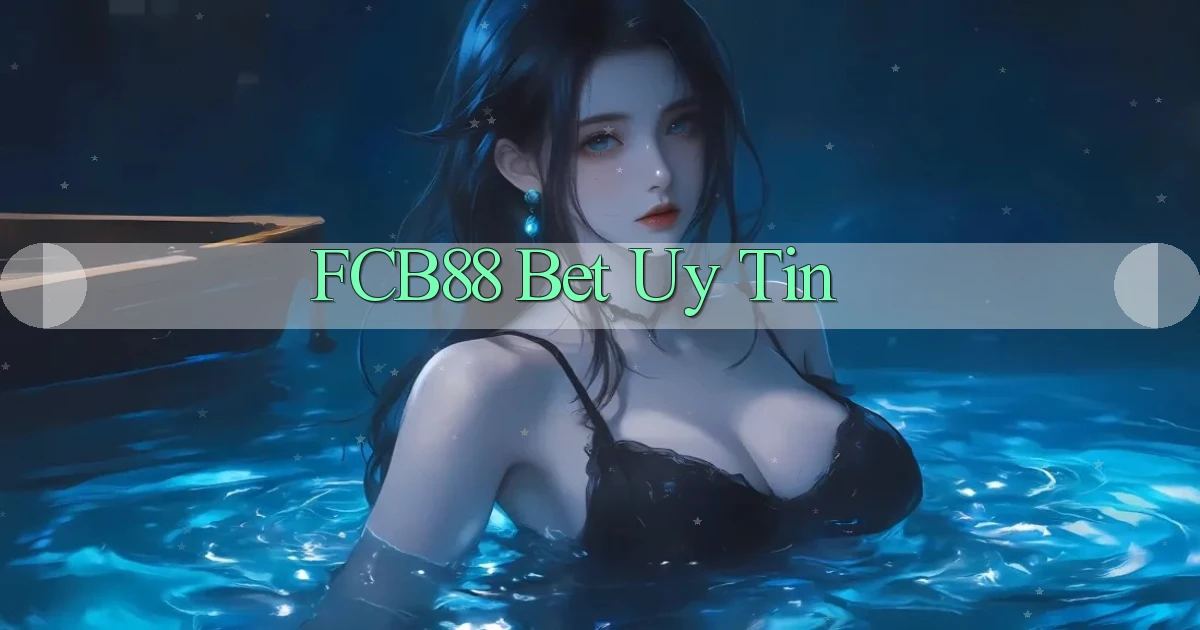 fcb88 bet uy tín