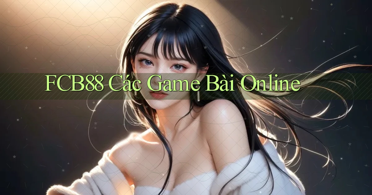 fcb88  các game bài online