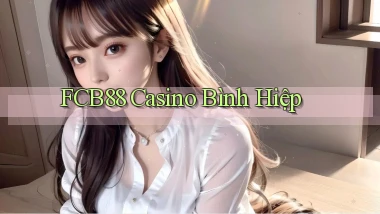 fcb88 casino bình hiệp