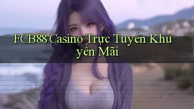 fcb88 casino trực tuyến khuyến mãi