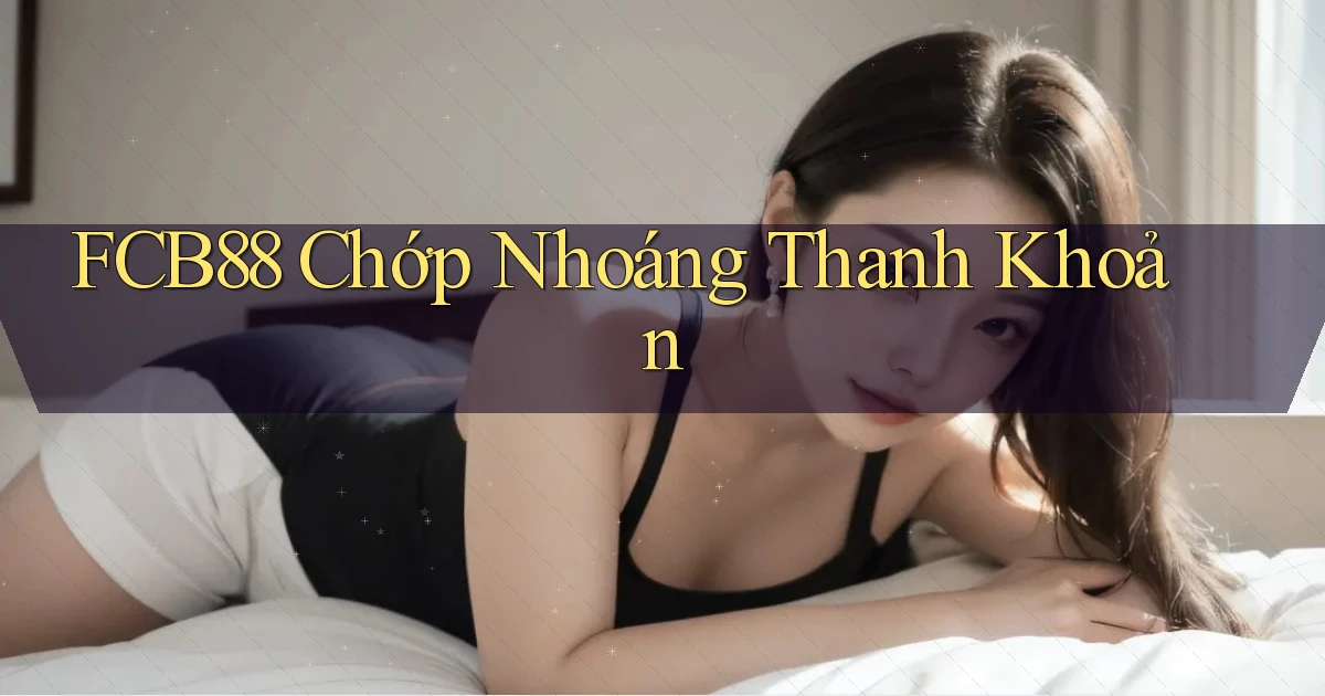fcb88 chớp nhoáng thanh khoản