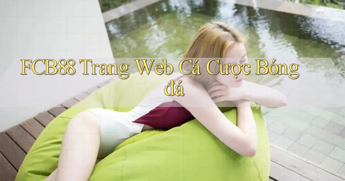 fcb88  trang web cá cược bóng đá