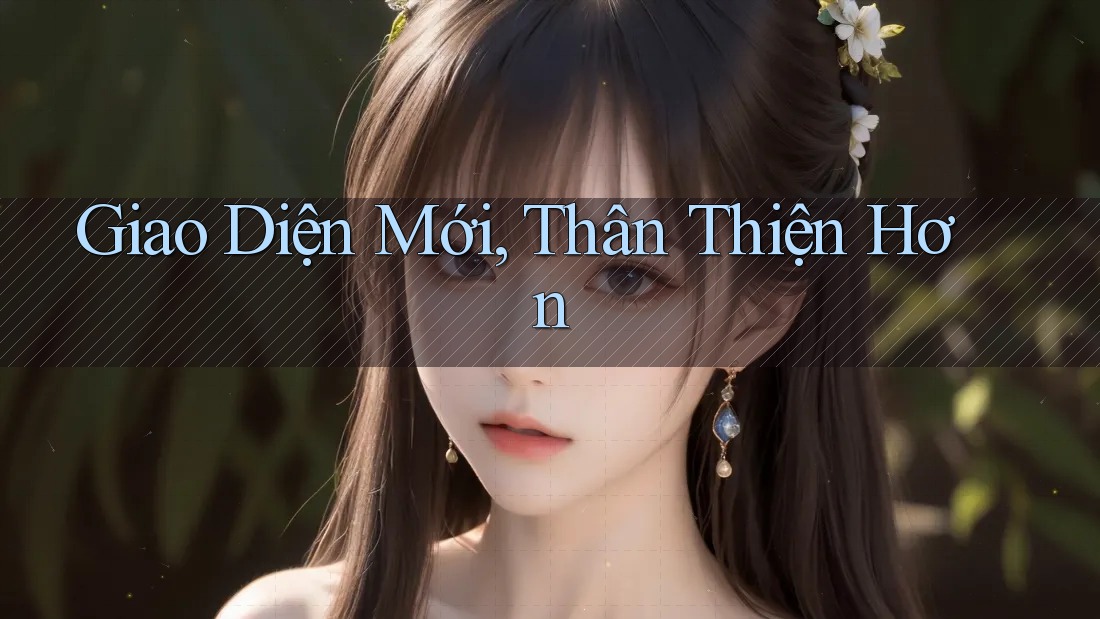 Giao Diện Mới, Thân Thiện Hơn Giao Diện Mới, Thân Thiện Hơn