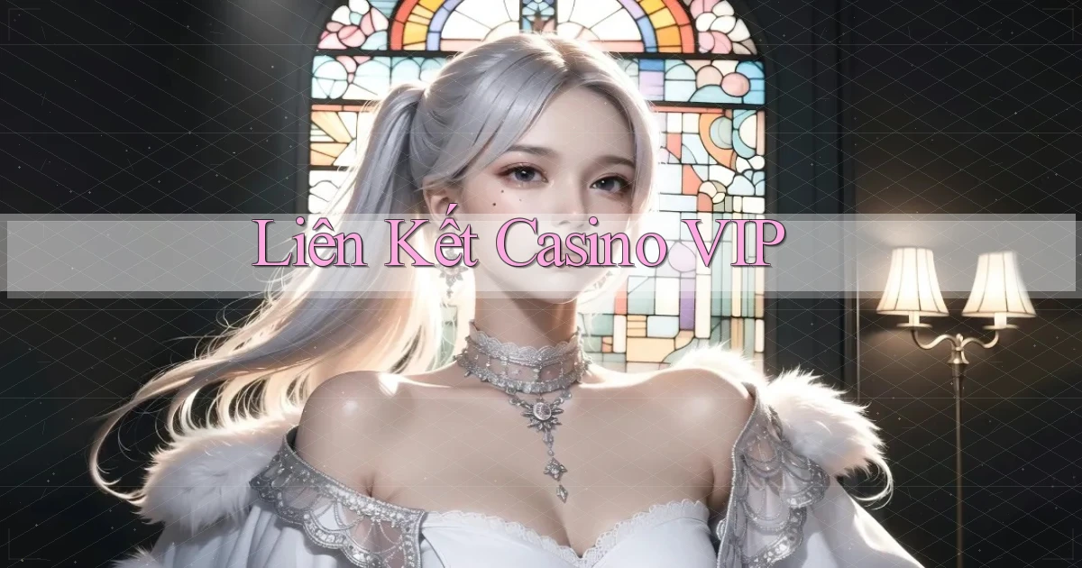 Liên kết Casino VIP