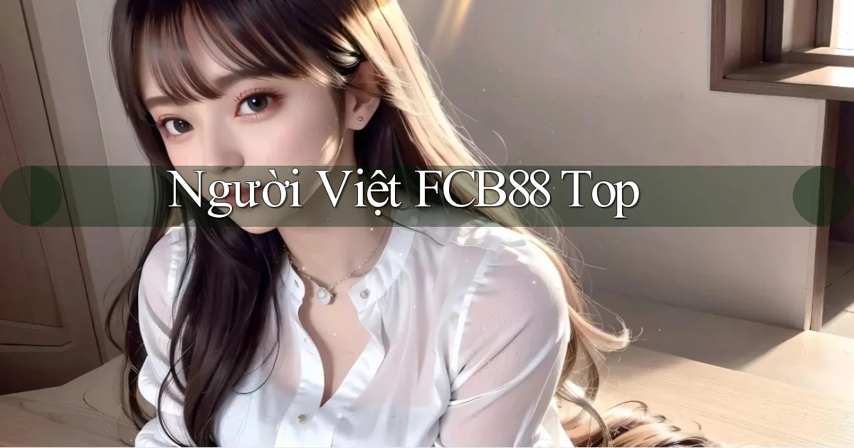 người việt fcb88 top
