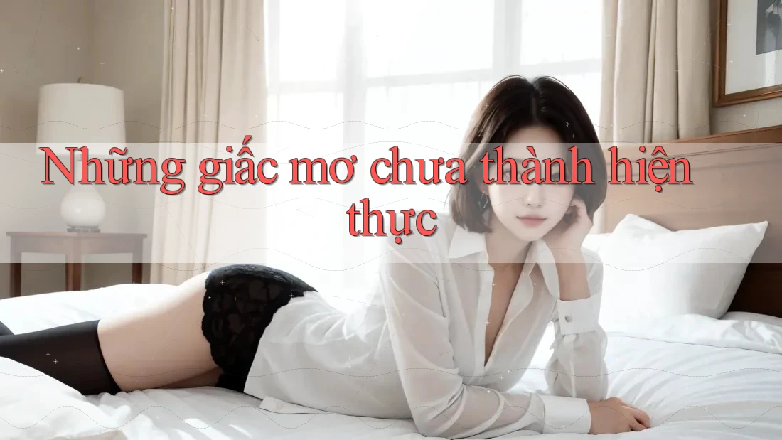 Những Giấc Mơ Chưa Thành Hiện Thực