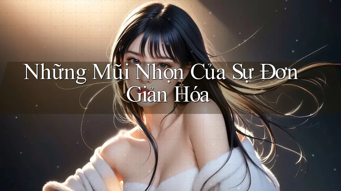 Những Mũi Nhọn Của Sự Đơn Giản Hóa