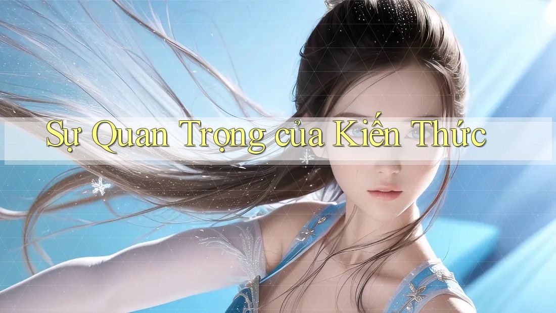 Sự Quan Trọng của Kiến Thức
