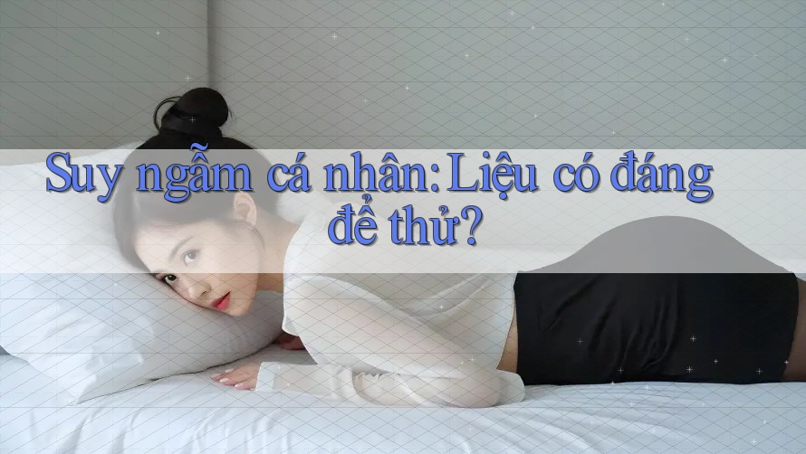 Suy ngẫm cá nhân: Liệu có đáng để thử?
