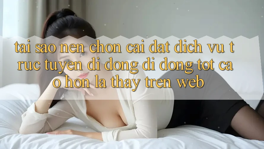 Tại Sao Nên Chọn Cài đặt Dịch vụ trực tuyến di động Di Động Tốt cao hơn Là Thấy Trên Web? Tại Sao Nên Chọn Cài đặt Dịch vụ trực tuyến di động Di Động Tốt cao hơn Là Thấy Trên Web?