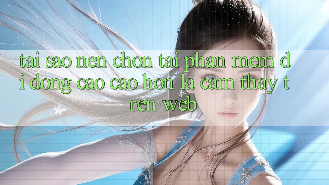 Tại Sao Nên Chọn Tải Phần mềm Di Động Cao cao hơn Là Cảm thấy Trên Web?