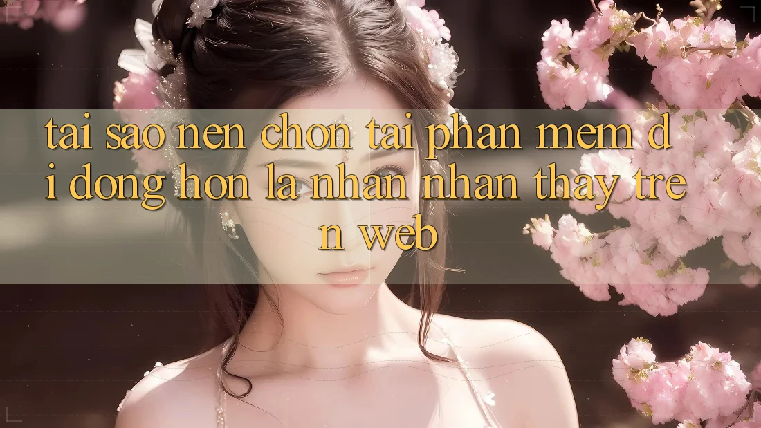 Tại Sao Nên Chọn Tải Phần mềm Di Động Hơn Là Nhận nhận thấy Trên Web?