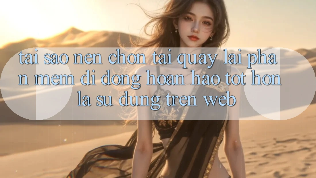 Tại Sao Nên Chọn Tải quay lại Phần mềm Di Động Hoàn hảo tốt hơn Là Sử dụng Trên Web?