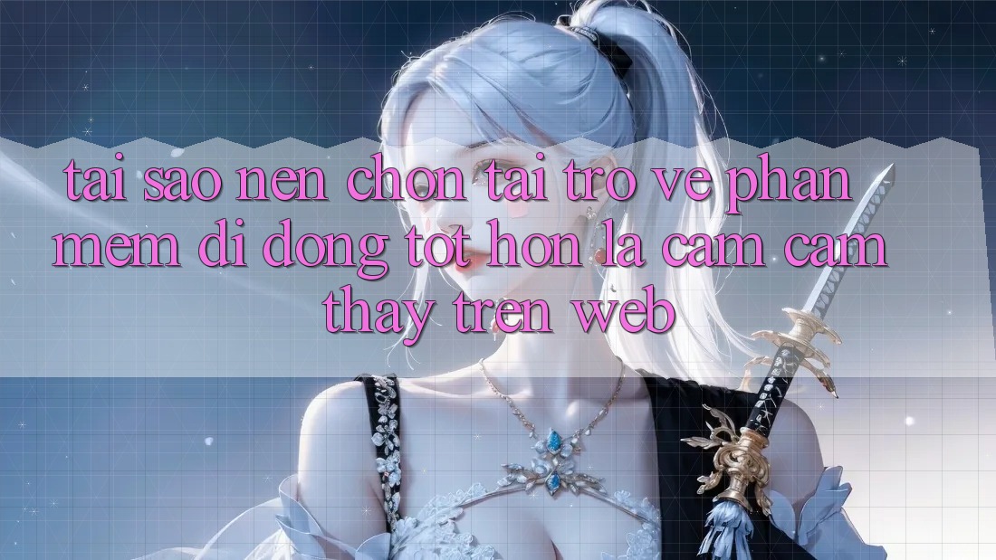 Tại Sao Nên Chọn Tải trở về Phần mềm Di Động Tốt hơn Là Cảm cảm thấy Trên Web?