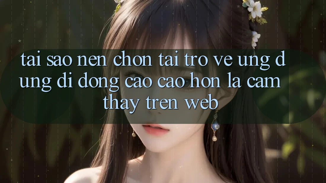 Tại Sao Nên Chọn Tải trở về Ứng Dụng Di Động Cao cao hơn Là Cảm thấy Trên Web?