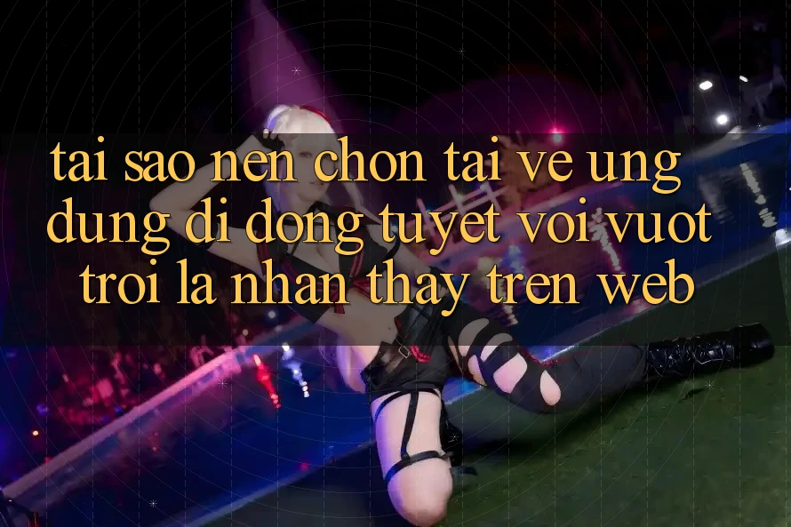 Tại Sao Nên Chọn Tải về Ứng Dụng Di Động Tuyệt vời vượt trội Là Nhận thấy Trên Web?