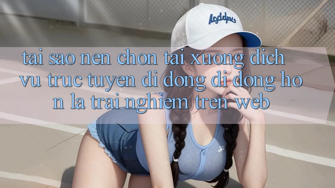 Tại Sao Nên Chọn Tải xuống Dịch vụ trực tuyến di động Di Động Hơn Là Trải Nghiệm Trên Web?